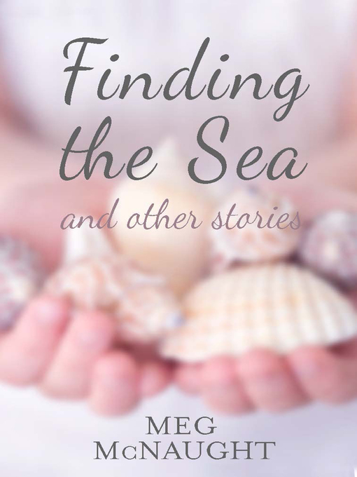 Title details for Finding the Sea by Meg McNaught - Wait list